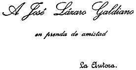 A José Lázaro Galdiano,
en prenda de amistad,
La Autora.