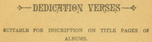 DEDICATION VERSES - SUITABLE FOR INSCRIPTION ON TITLE PAGES OF ALBUMS.