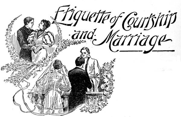 Etiquette of Courtship
and Marriage