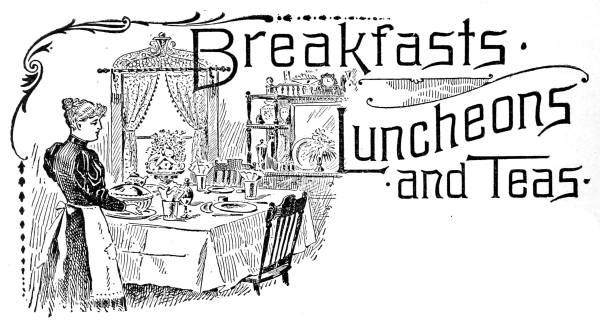 Breakfasts, Luncheons and Teas.