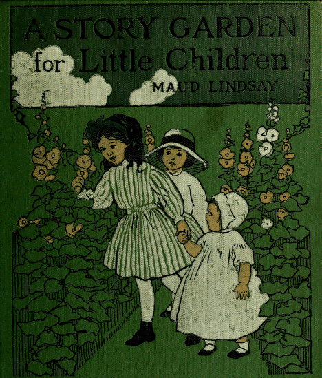 A Story Garden: For Little Children, by Maud Lindsay