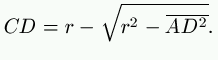 CD = r - \sqrt{r^2 - \overline{AD^2}}.