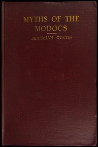 Myths of the Modocs, Jeremiah Curtin, M. A. Curtin