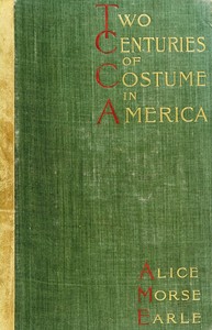 Two Centuries of Costume in America, Volume 1 (1620-1820)