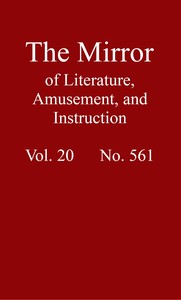 The Mirror of Literature, Amusement, and Instruction. Volume 20, No. 561, August 11, 1832