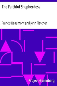 The Faithful ShepherdessThe Works of Francis Beaumont and John Fletcher (Volume 2 of 10).