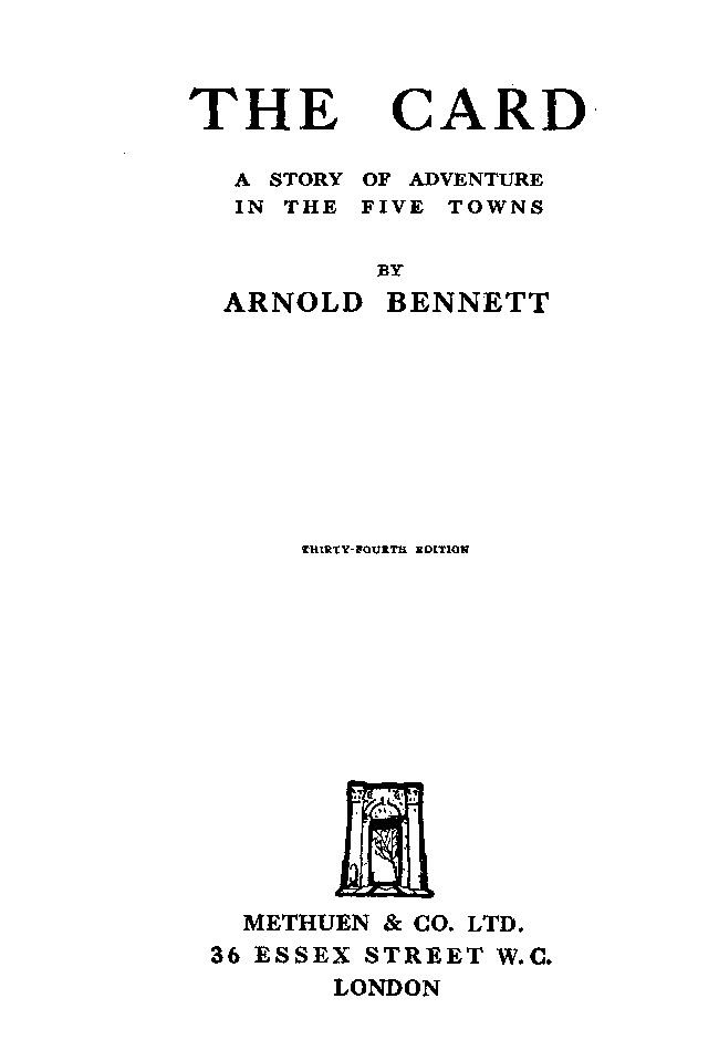 The Card: A story of adventure in the Five Towns, by Arnold Bennett