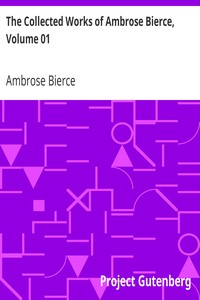 The Collected Works of Ambrose Bierce, Volume 1