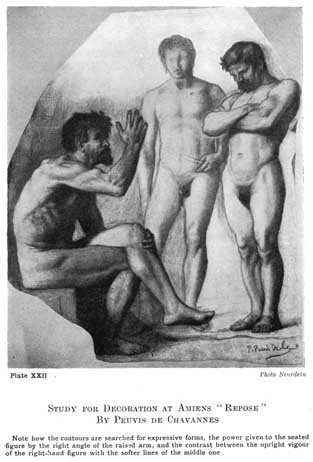 Plate XXII. STUDY FOR DECORATION AT AMIENS "REPOSE" BY PEUVIS DE CHAVANNES Note how the contours are searched for expressive forms, the power given to the seated figure by the right angle of the raised arm, and the contrast between the upright vigour of the right-hand figure with the softer lines of the middle one. Photo Neurdein