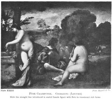 PLATE XXXIII. FÊTE CHAMPÊTRE. GIORGIONI (LOUVRE) Note the straight line introduced in seated female figure with flute to counteract rich forms.
