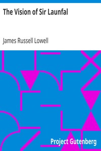 The Vision of Sir Launfal
And Other Poems by James Russell Lowell; With a Biographical Sketch and Notes, a Portrait and Other Illustrations