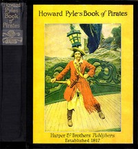 Howard Pyle's Book of Pirates
Fiction, Fact & Fancy Concerning the Buccaneers & Marooners of the Spanish Main
