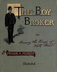 The Boy Broker; Or, Among the Kings of Wall Street