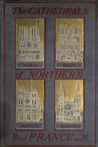The Cathedrals of Northern France