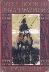 Boys' Book of Indian Warriors and Heroic Indian Women (English)