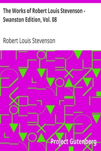 The Works of Robert Louis Stevenson - Swanston Edition, Vol. 08