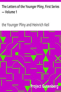 The Letters of the Younger Pliny, First Series — Volume 1