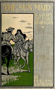 The Sun Maid: A Story of Fort Dearborn