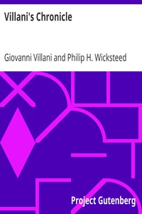 Villani's ChronicleBeing Selections from the First Nine Books of the Croniche Fiorentine of Giovanni Villani