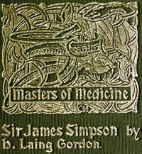 Sir James Young Simpson and Chloroform (1811-1870)Masters of Medicine