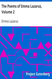 The Poems of Emma Lazarus, Volume 2
Jewish poems: Translations
