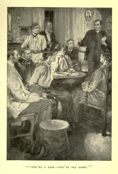 "'YOU'RE A LIAR--YOU'RE ALL LIARS.'"