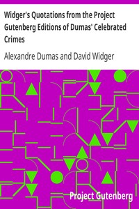 Widger's Quotations from the Project Gutenberg Editions of Dumas' Celebrated Crimes