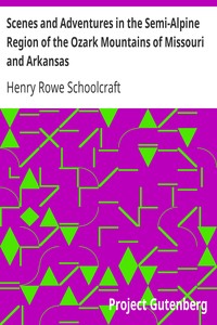 Scenes and Adventures in the Semi-Alpine Region of the Ozark Mountains of Missouri and Arkansas (English)