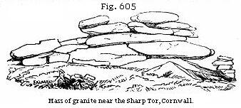 Fig. 605: Mass of granite near the Sharp Tor, Cornwall.