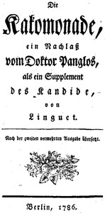 Cover image for Die Kakomonade Ein Nachlaß vom Doktor Panglos, als ein Supplement des Kandide
