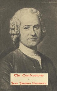 The Confessions of Jean Jacques Rousseau — Complete