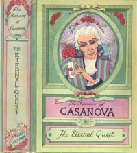 The Memoirs of Jacques Casanova de Seingalt, Vol. III (of VI), "The Eternal Quest"
The First Complete and Unabridged English Translation, Illustrated with Old Engravings