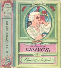 The Memoirs of Jacques Casanova de Seingalt, Vol. IV (of VI), "Adventures In The South"
The First Complete and Unabridged English Translation, Illustrated with Old Engravings