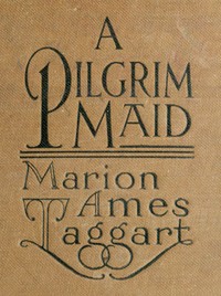 A Pilgrim Maid: A Story of Plymouth Colony in 1620 (English)