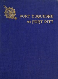 Cover image for Fort Duquesne and Fort Pitt; Early Names of Pittsburgh Streets
