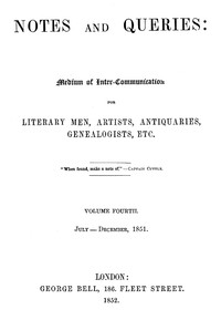 Notes and Queries, Index of Volume 4, July-December, 1851
A Medium of Inter-communication for Literary Men, Artists, Antiquaries, Genealogists, etc.