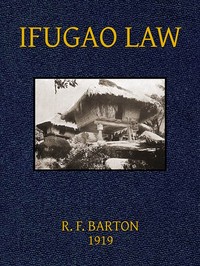 Ifugao Law(In American Archaeology and Ethnology, Vol. 15, No. 1)