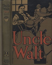 Uncle Walt [Walt Mason], the Poet Philosopher