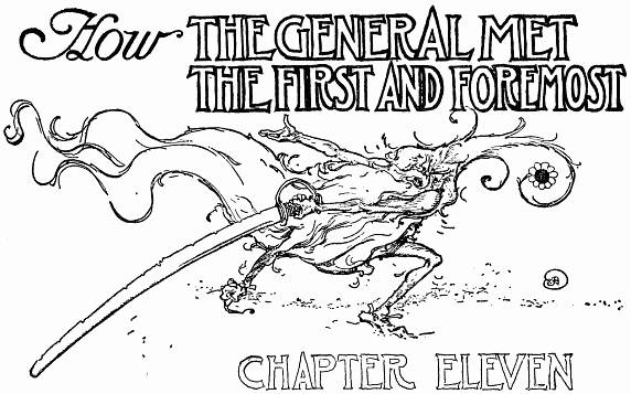 How THE GENERAL MET THE FIRST AND FOREMOST--CHAPTER ELEVEN