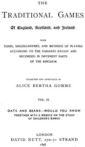 The Traditional Games of England, Scotland, and Ireland (Vol 2 of 2)
With Tunes, Singing-Rhymes, and Methods of Playing etc.