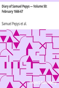Diary of Samuel Pepys — Volume 50: February 1666-67