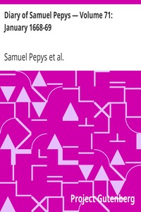Diary of Samuel Pepys — Volume 71: January 1668-69