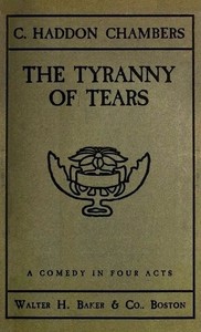 The Tyranny of Tears: A Comedy in Four Acts