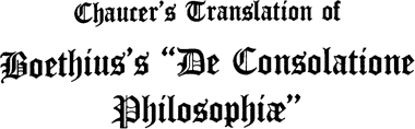 Chaucer’s Translation of Boethius’s “De Consolatione Philosophiæ”