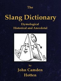 A Dictionary of Modern Slang, Cant, and Vulgar Words, by A London  Antiquary—A Project Gutenberg eBook