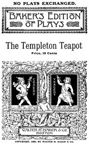 The Templeton Teapot: A Farce in One Act