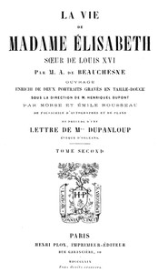 La Vie de Madame Élisabeth, soeur de Louis XVI, Volume 2