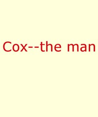 Cox—The Man