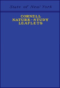 Cornell Nature-Study Leaflets
Being a selection, with revision, from the teachers' leaflets, home nature-study lessons, junior naturalist monthlies and other publications from the College of Agriculture, Cornell University, Ithaca, N.Y., 1896-1904