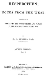 Hesperothen; Notes from the West, Vol. 1 (of 2)
A Record of a Ramble in the United States and Canada in the Spring and Summer of 1881